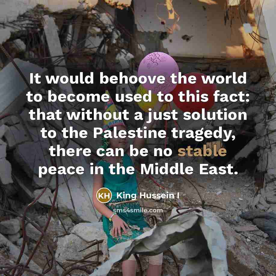 “It would behoove the world to become used to this…” quote by King Hussein I