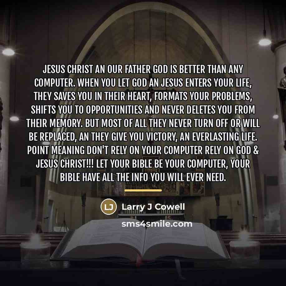 “Jesus Christ an our Father God is better than any…” quote by Larry J Cowell