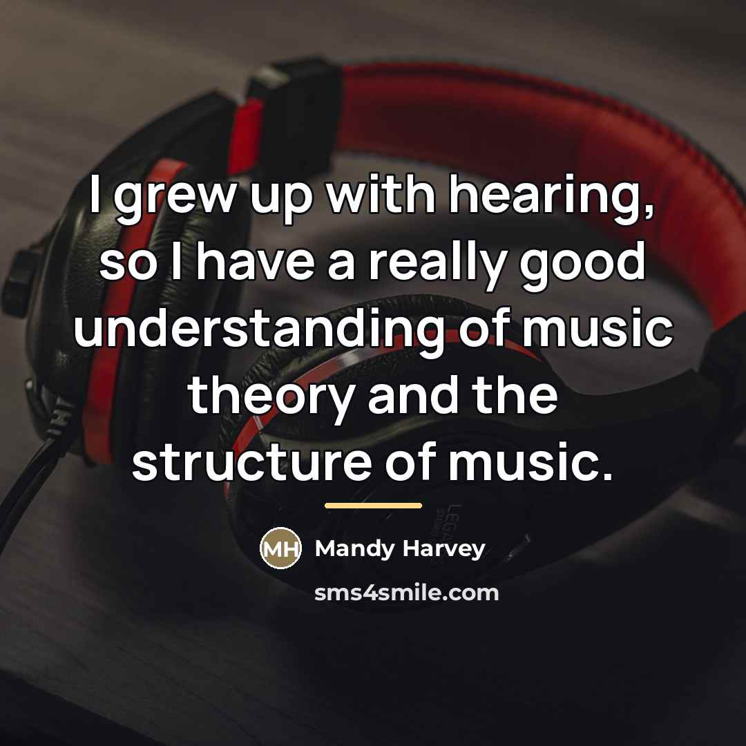“I grew up with hearing, so I have a really…” quote by Mandy Harvey