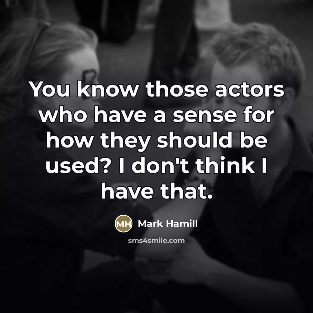 “You know those actors who have a sense for how…” quote by Mark Hamill