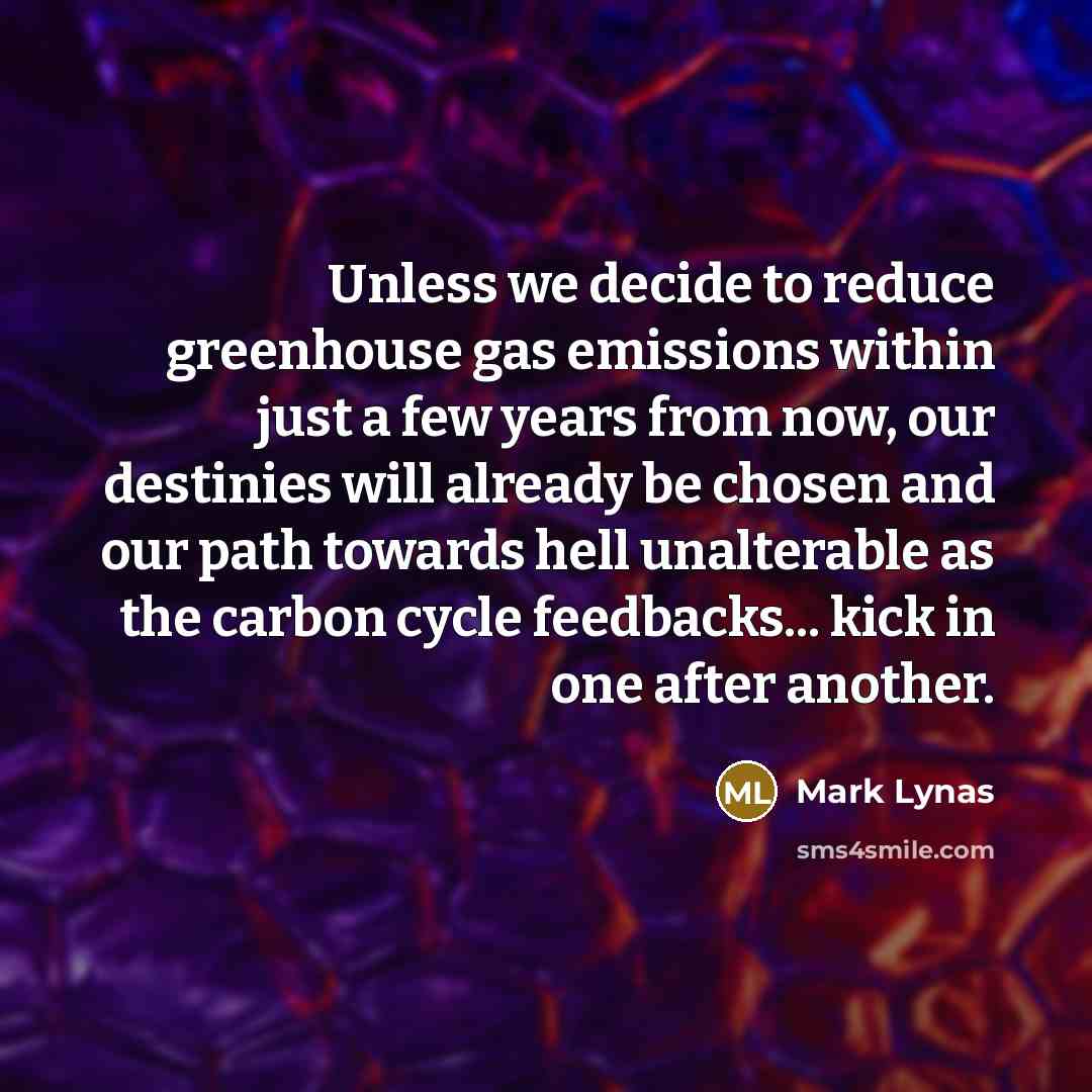 “Unless we decide to reduce greenhouse gas emissions within just…” quote by Mark Lynas