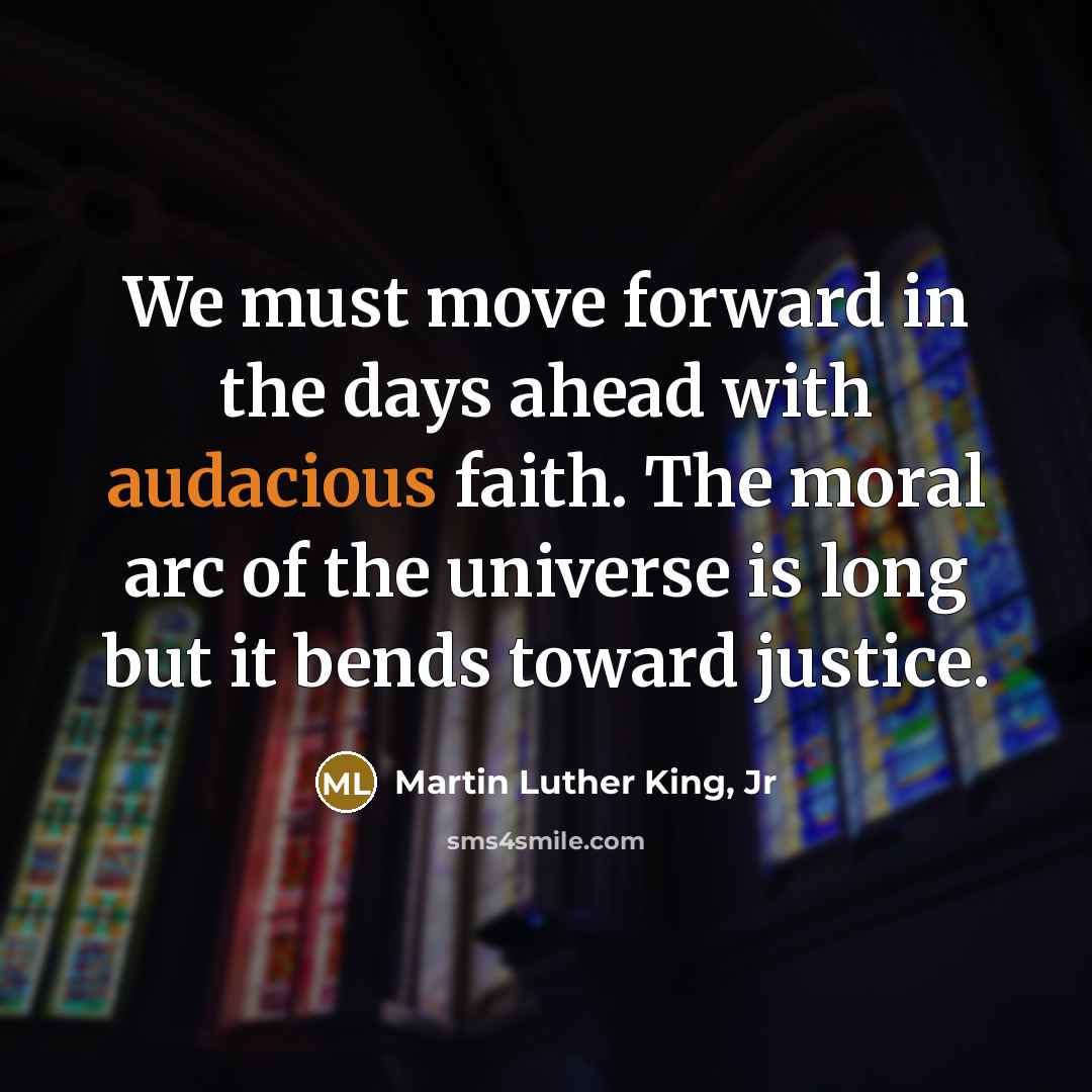 “We must move forward in the days ahead with audacious…” quote by Martin Luther King, Jr