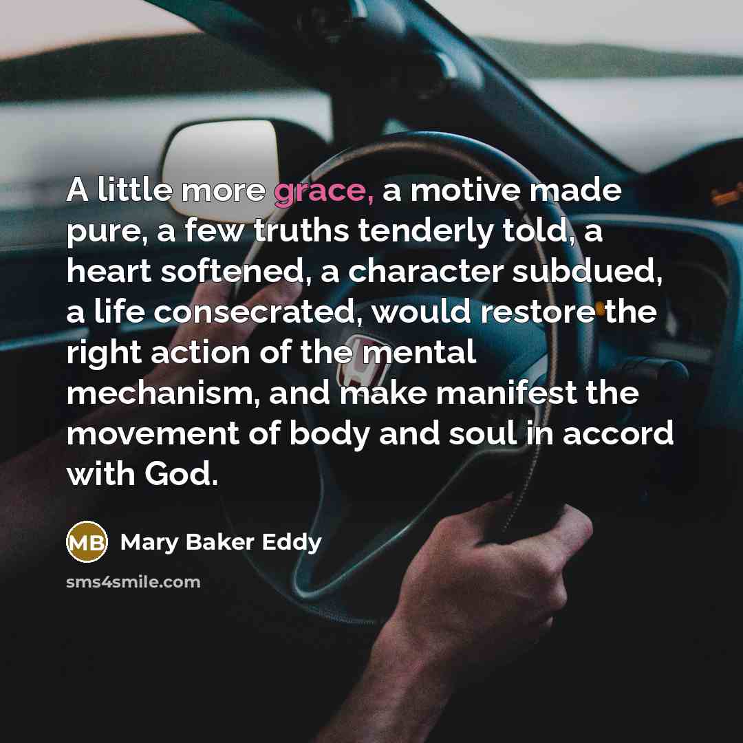 “A little more grace, a motive made pure, a few…” quote by Mary Baker Eddy