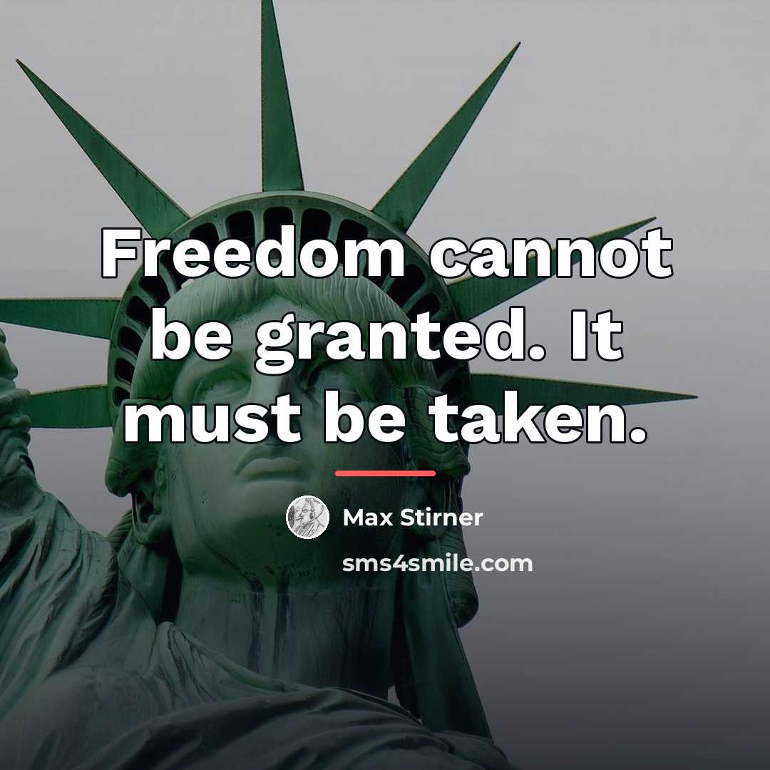 “Freedom cannot be granted. It must be taken.…” quote by Max Stirner