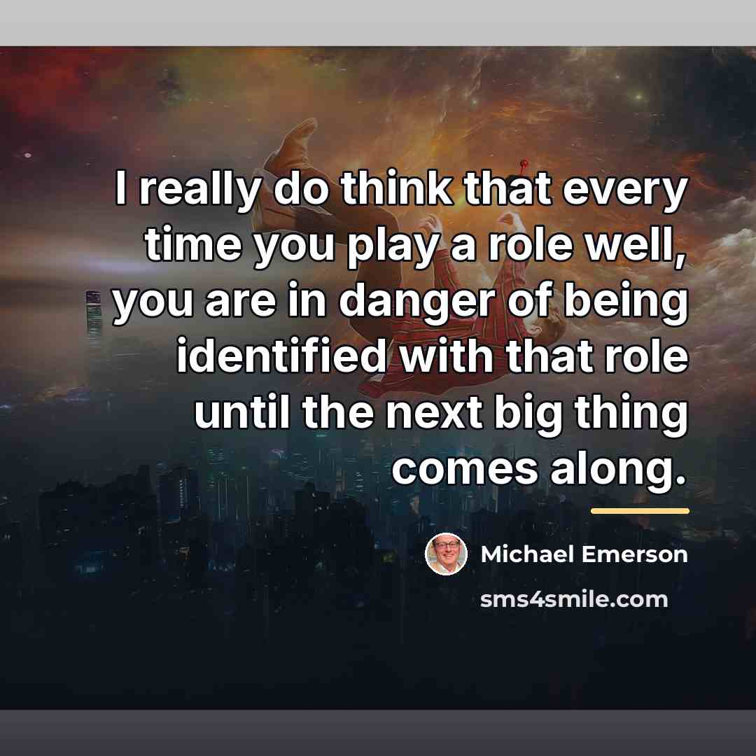 “I really do think that every time you play a…” quote by Michael Emerson