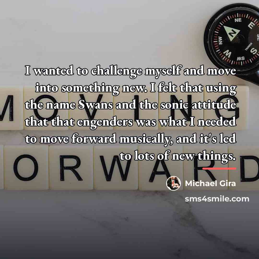 “I wanted to challenge myself and move into something new.…” quote by Michael Gira