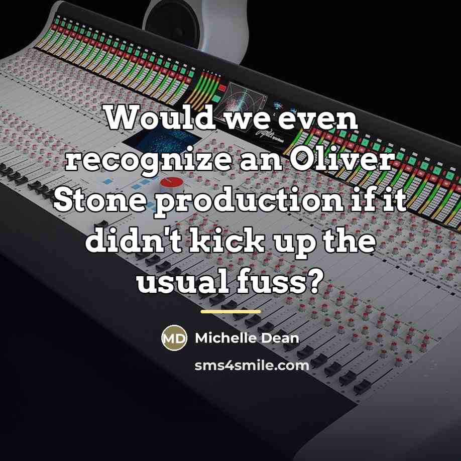 “Would we even recognize an Oliver Stone production if it…” quote by Michelle Dean