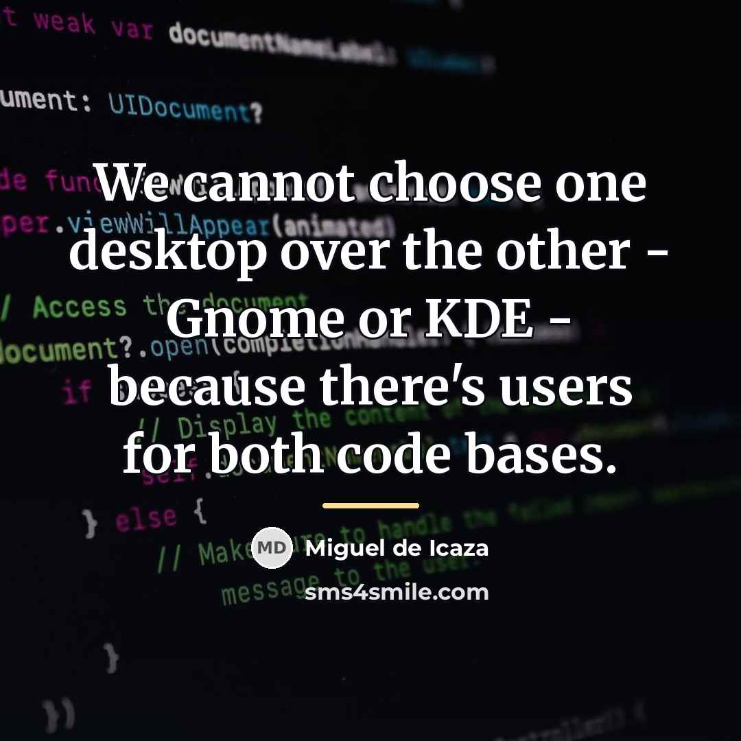 “We cannot choose one desktop over the other - Gnome…” quote by Miguel de Icaza