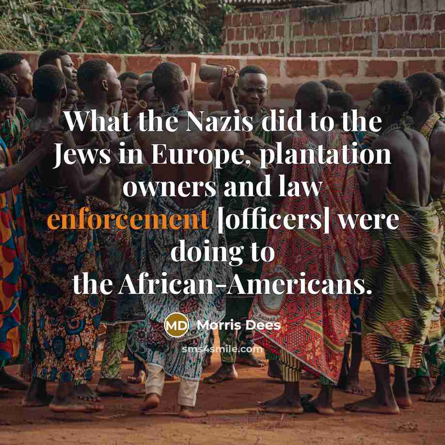“What the Nazis did to the Jews in Europe, plantation…” quote by Morris Dees