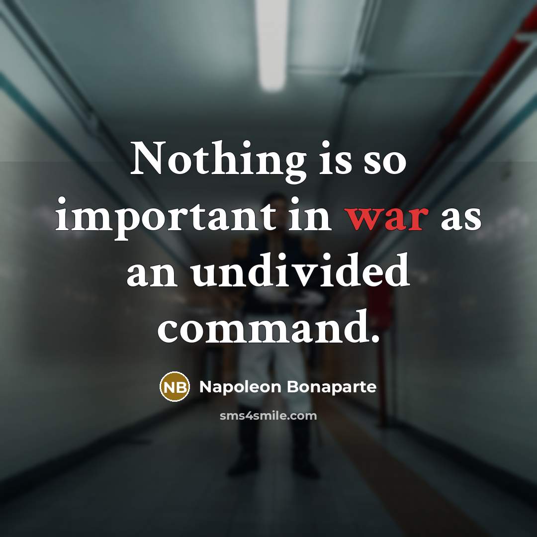 “Nothing is so important in war as an undivided command.…” quote by Napoleon Bonaparte