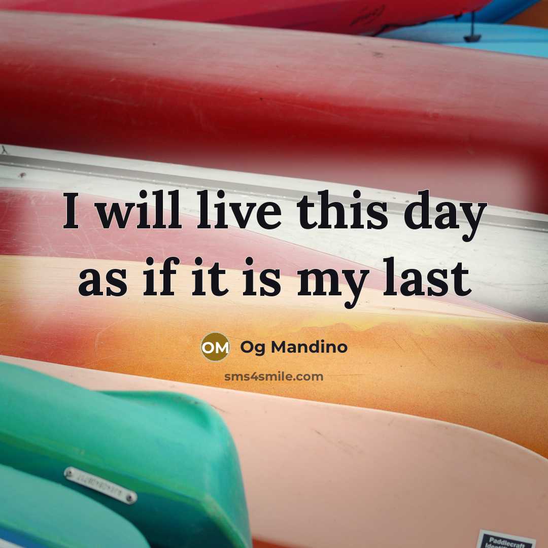 “I will live this day as if it is my…” quote by Og Mandino