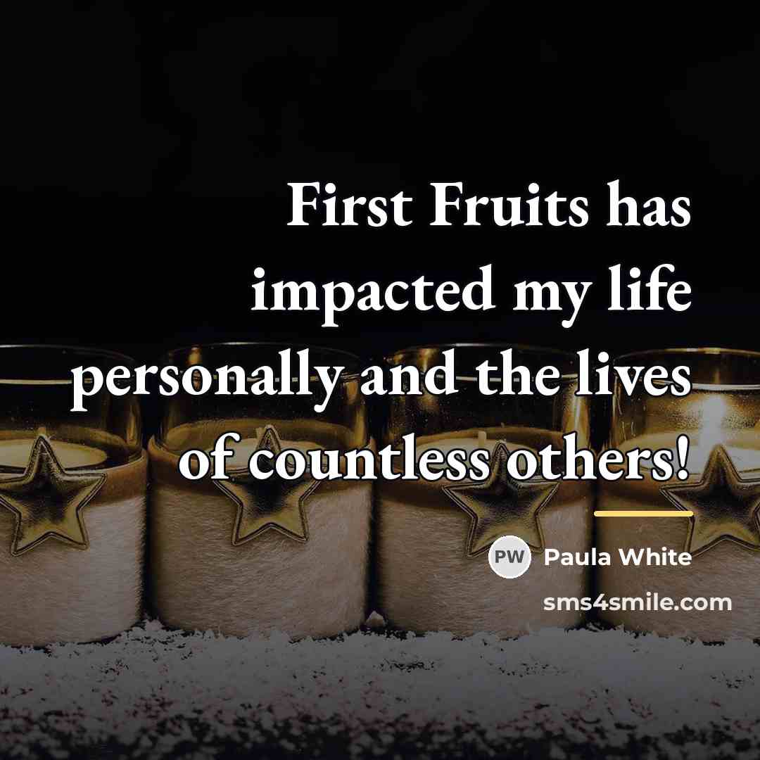 “First Fruits has impacted my life personally and the lives…” quote by Paula White