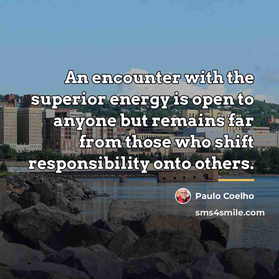 “An encounter with the superior energy is open to anyone…” quote by Paulo Coelho