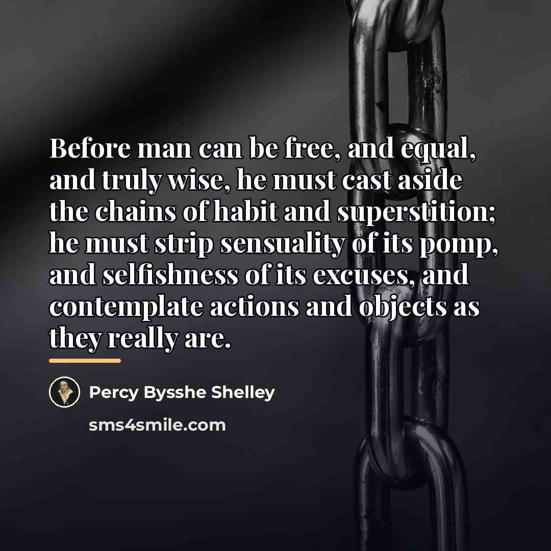 “Before man can be free, and equal, and truly wise,…” quote by Percy Bysshe Shelley