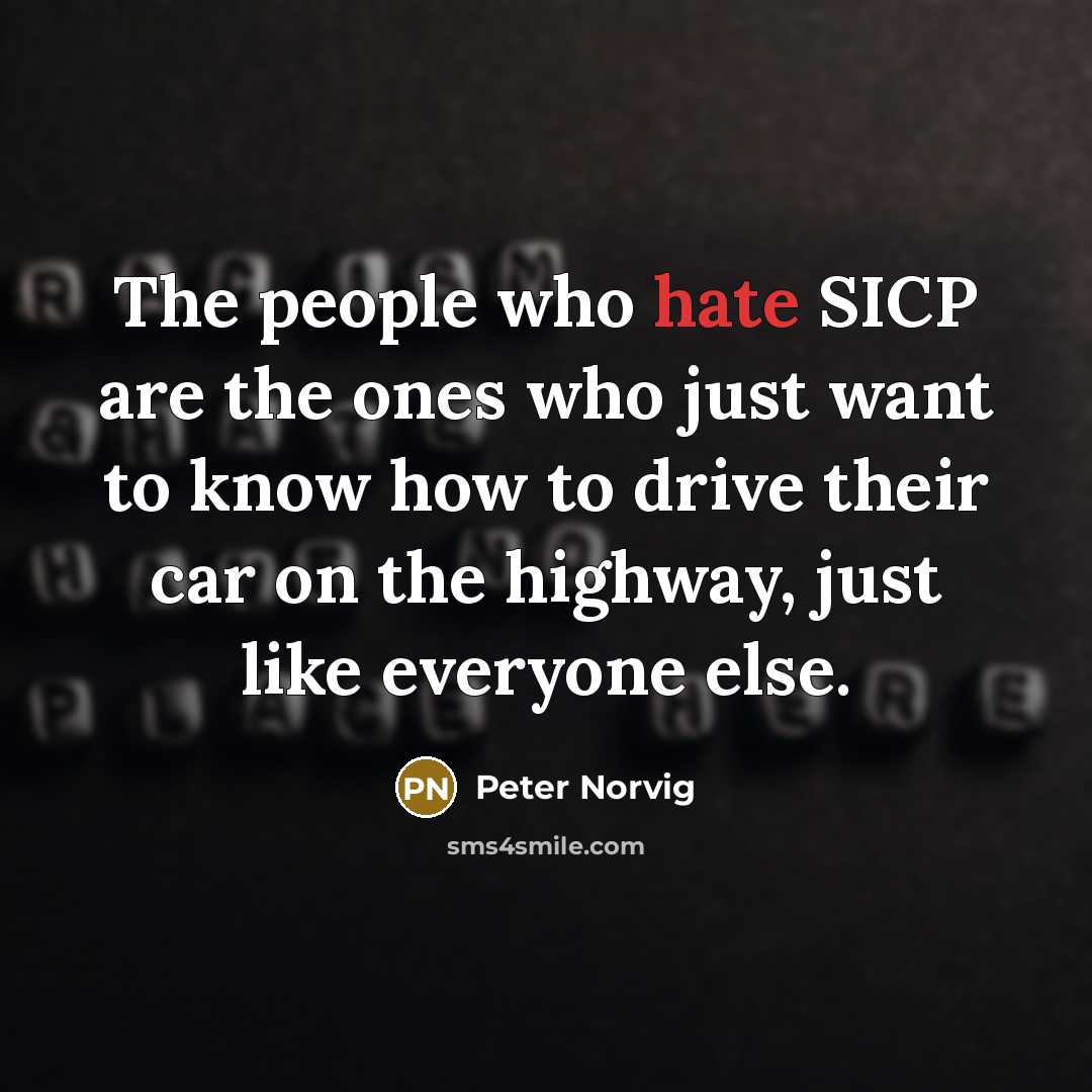 “The people who hate SICP are the ones who just…” quote by Peter Norvig