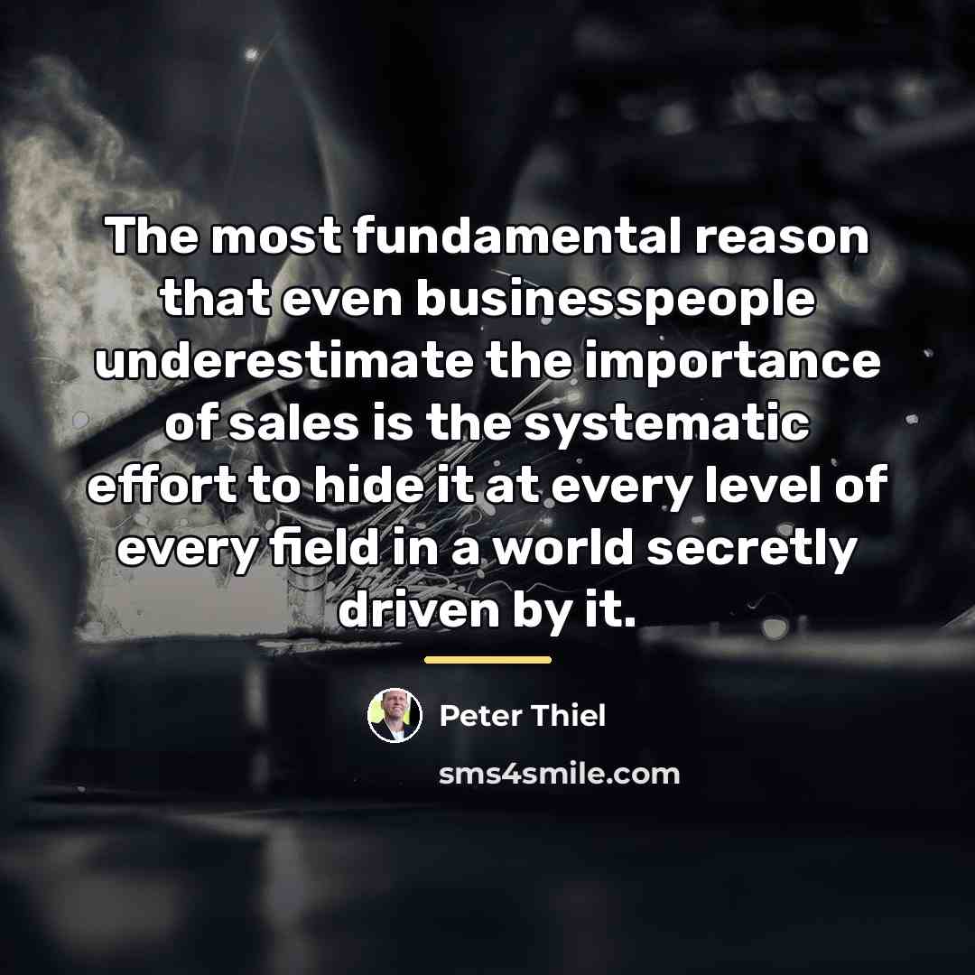 “The most fundamental reason that even businesspeople underestimate the importance…” quote by Peter Thiel