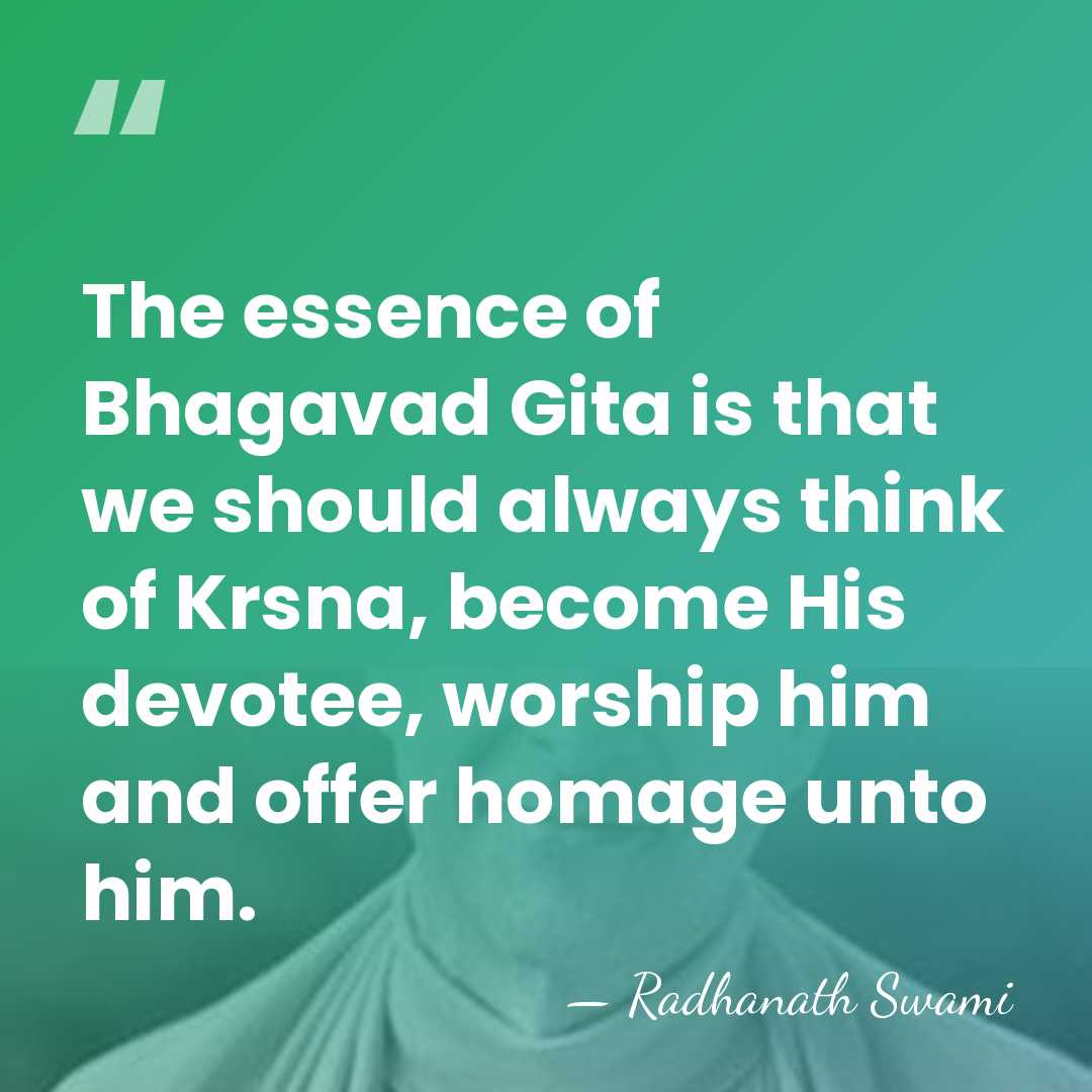 The essence of Bhagavad Gita is that we should always think of&hellip; - Radhanath Swami