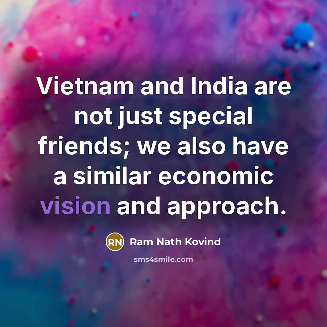 “Vietnam and India are not just special friends; we also…” quote by Ram Nath Kovind