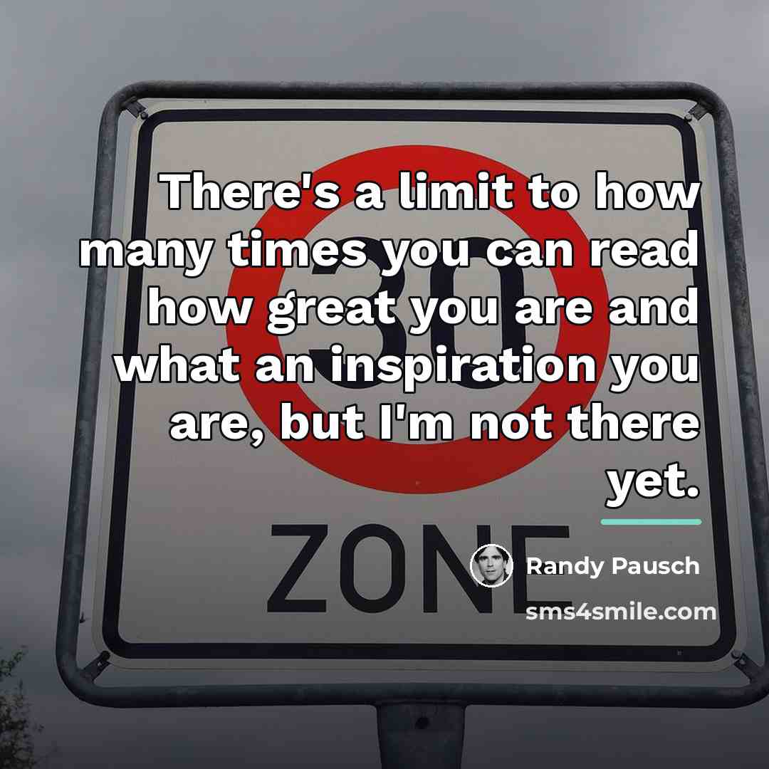 “There's a limit to how many times you can read…” quote by Randy Pausch