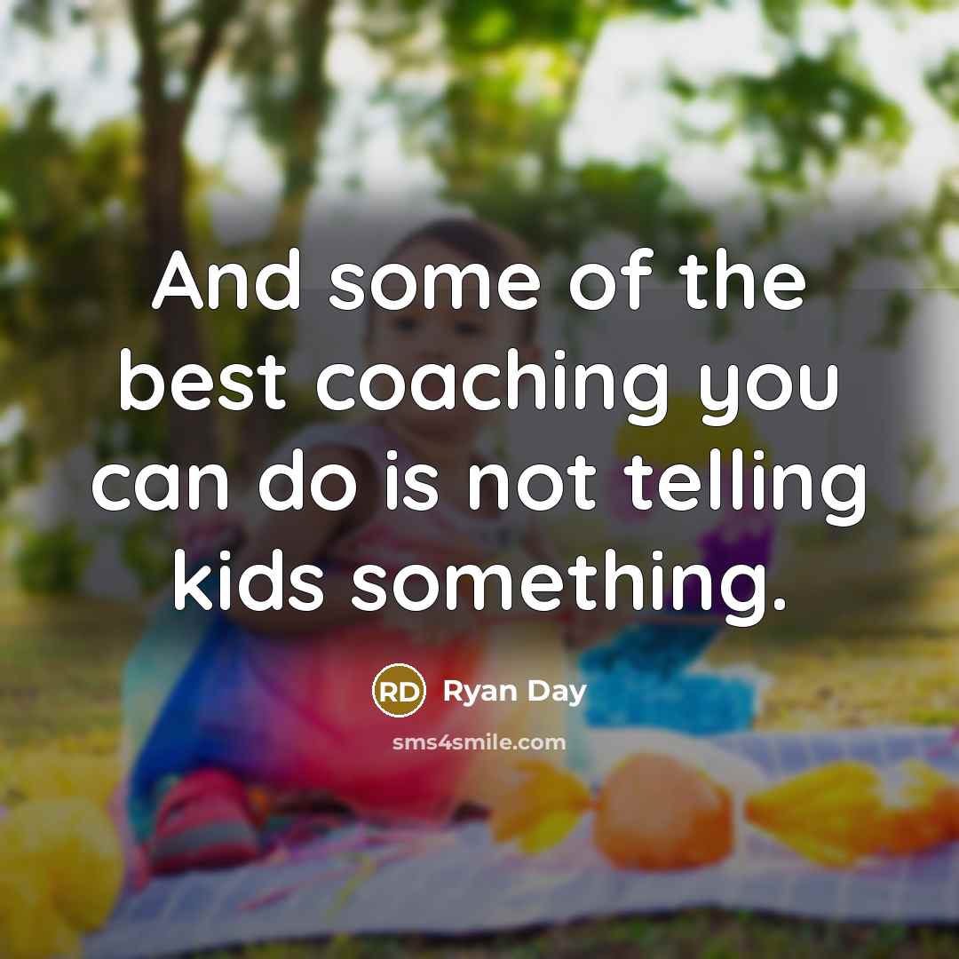 “And some of the best coaching you can do is…” quote by Ryan Day