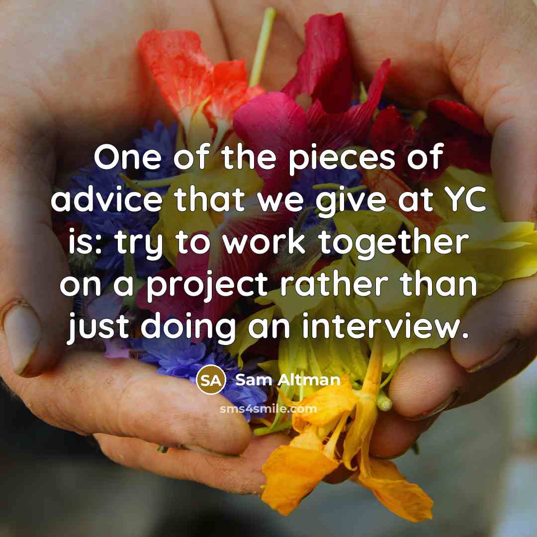 “One of the pieces of advice that we give at…” quote by Sam Altman