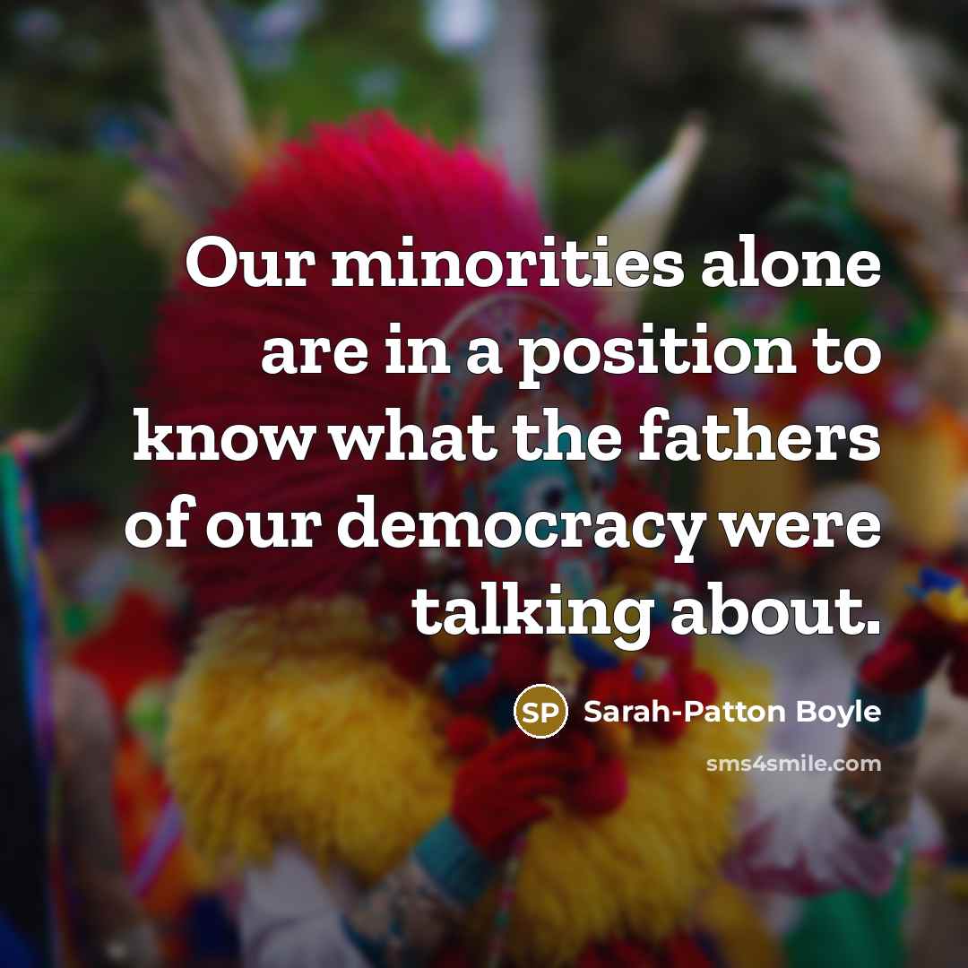 “Our minorities alone are in a position to know what…” quote by Sarah-Patton Boyle