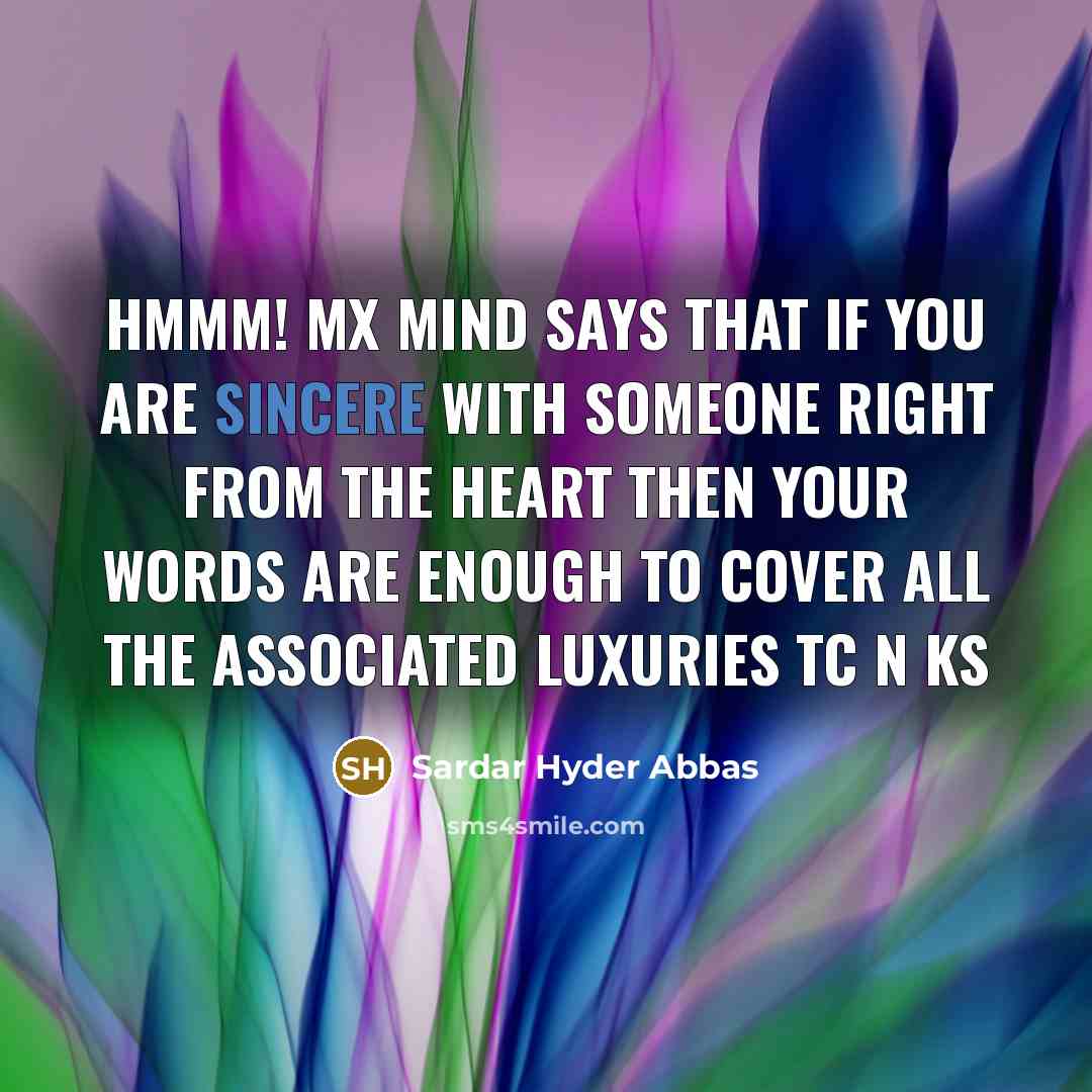 “Hmmm! mx mind says that if you are sincere with…” quote by Sardar Hyder Abbas
