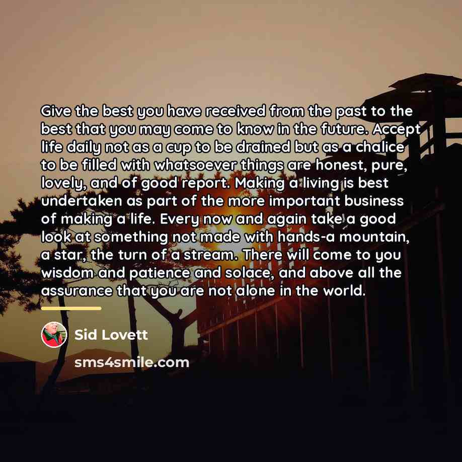“Give the best you have received from the past to…” quote by Sid Lovett