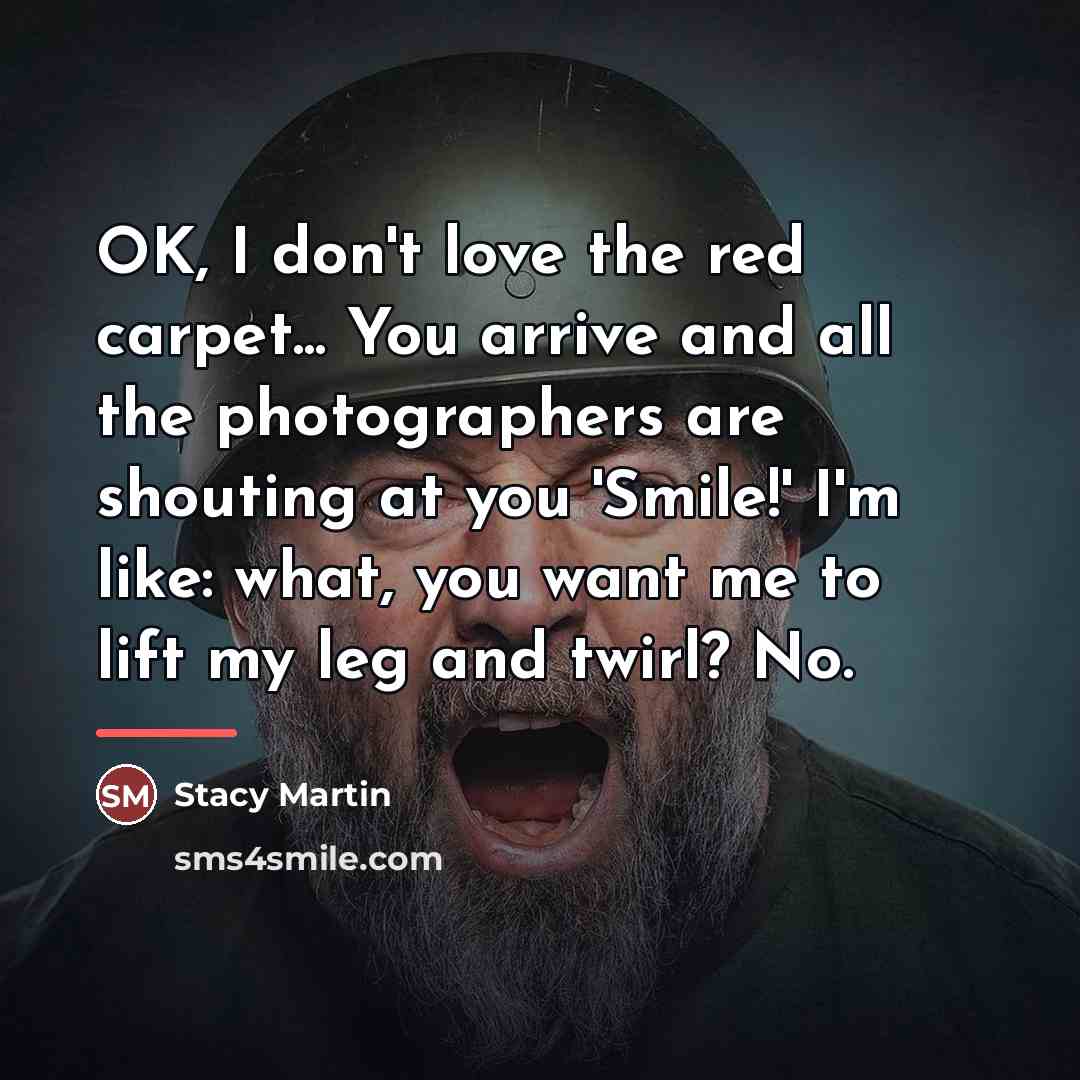 “OK, I don't love the red carpet... You arrive and…” quote by Stacy Martin