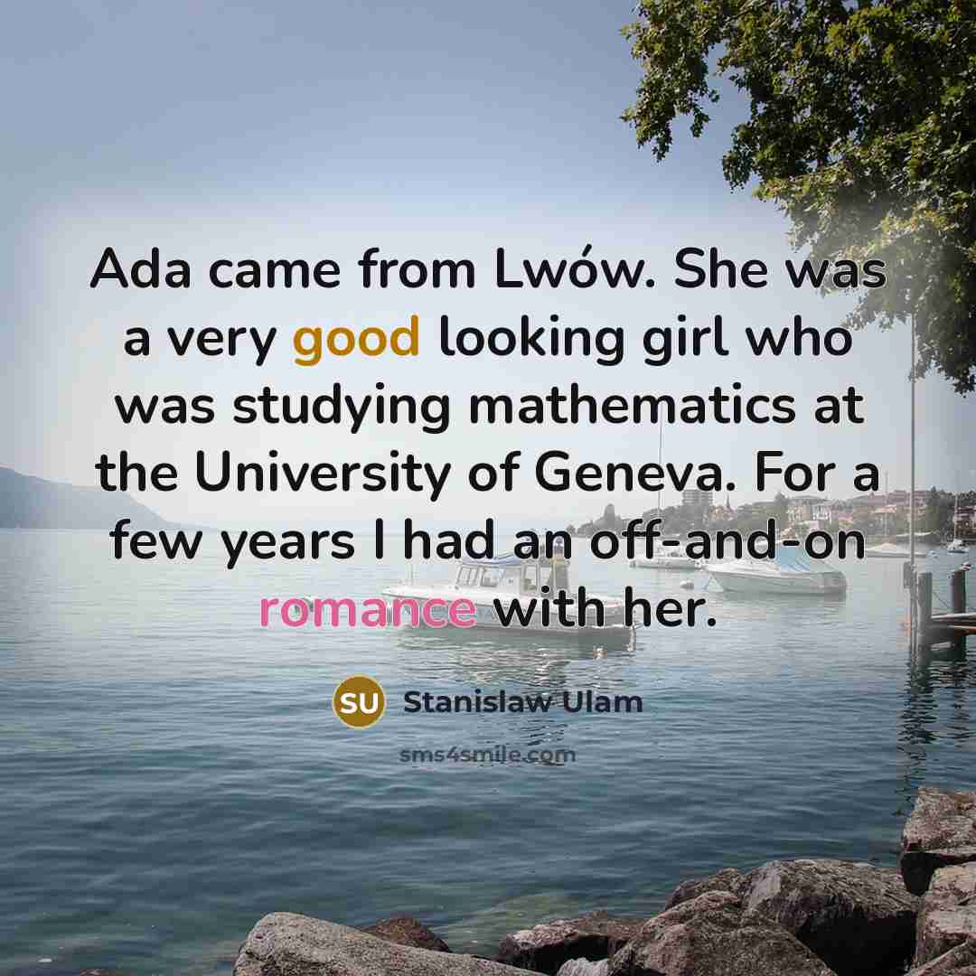 “Ada came from Lwów. She was a very good looking…” quote by Stanislaw Ulam