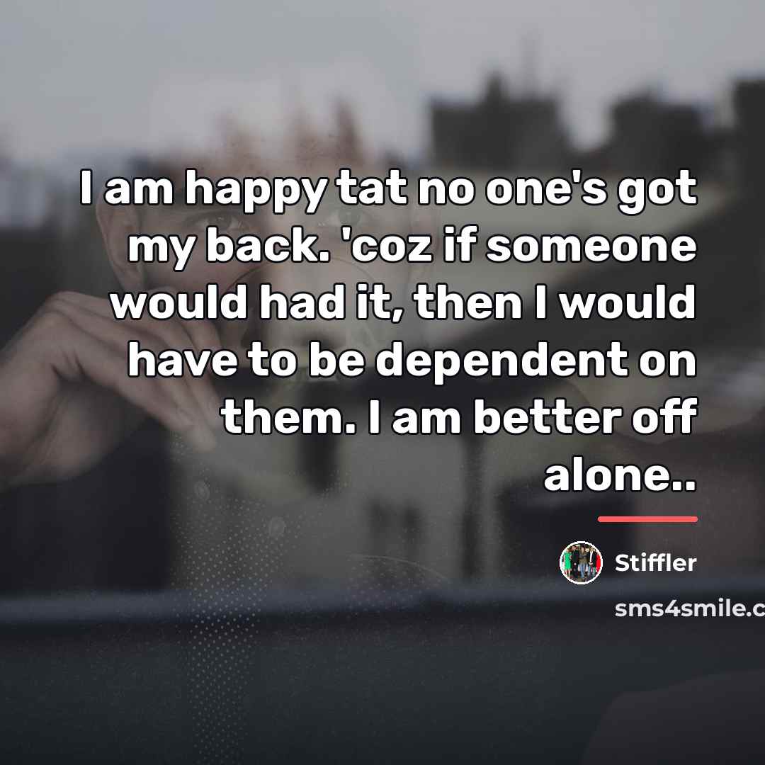 “I am happy tat no one's got my back. 'coz…” quote by Stiffler