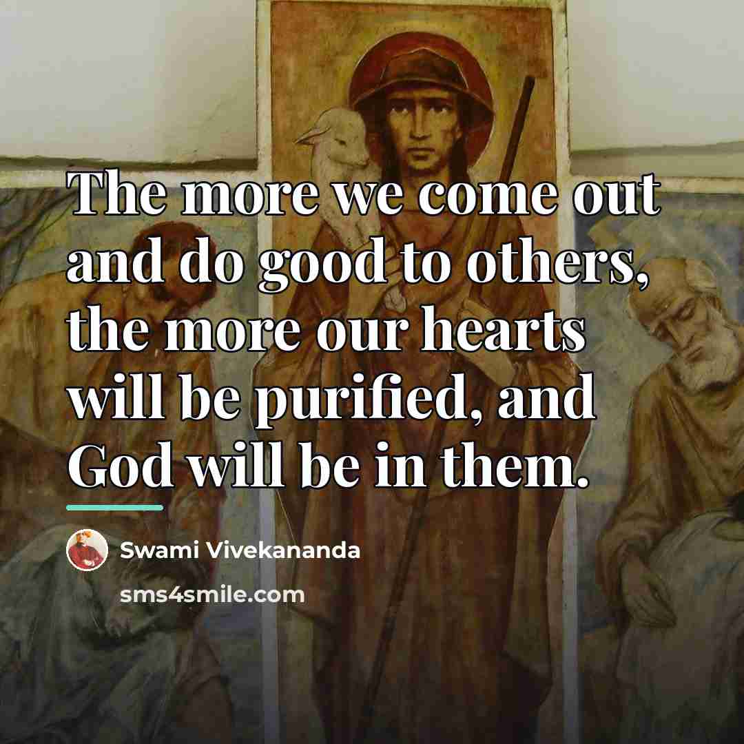 “The more we come out and do good to others,…” quote by Swami Vivekananda