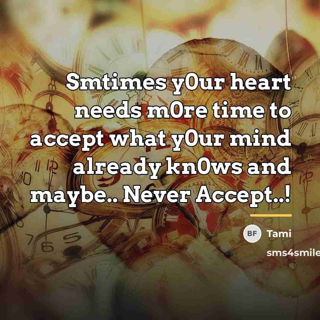 “Smtimes y0ur heart needs m0re time to accept what y0ur…” quote by Tami