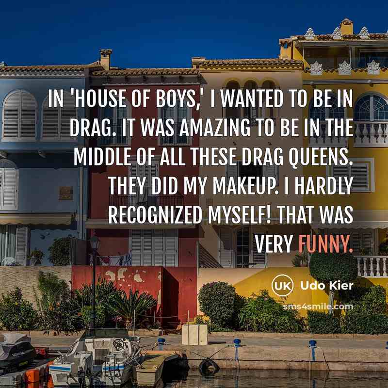 “In 'House of Boys,' I wanted to be in drag.…” quote by Udo Kier