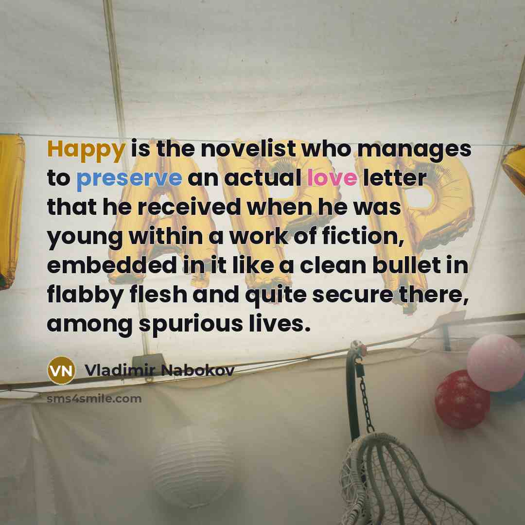 “Happy is the novelist who manages to preserve an actual…” quote by Vladimir Nabokov