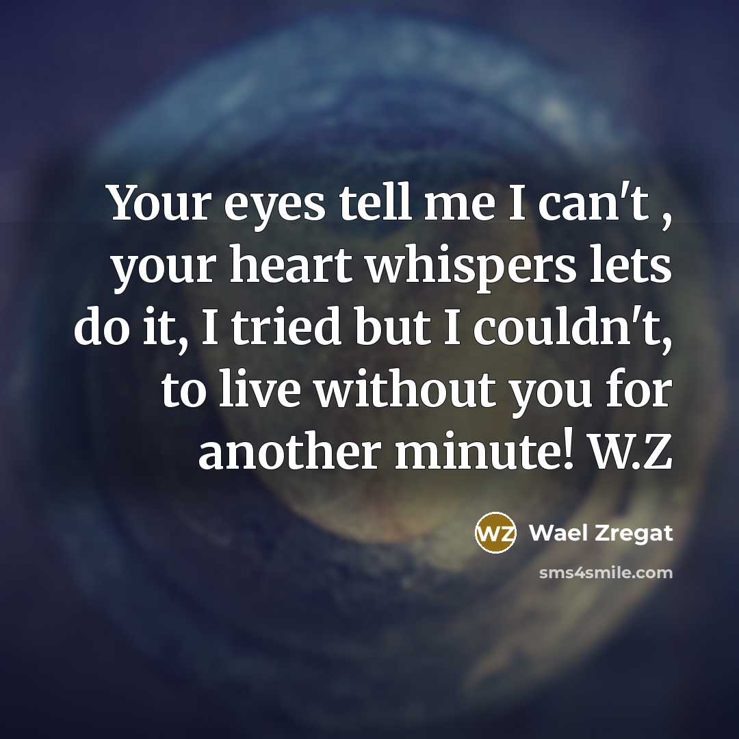 “Your eyes tell me I can't , your heart whispers…” quote by Wael Zregat
