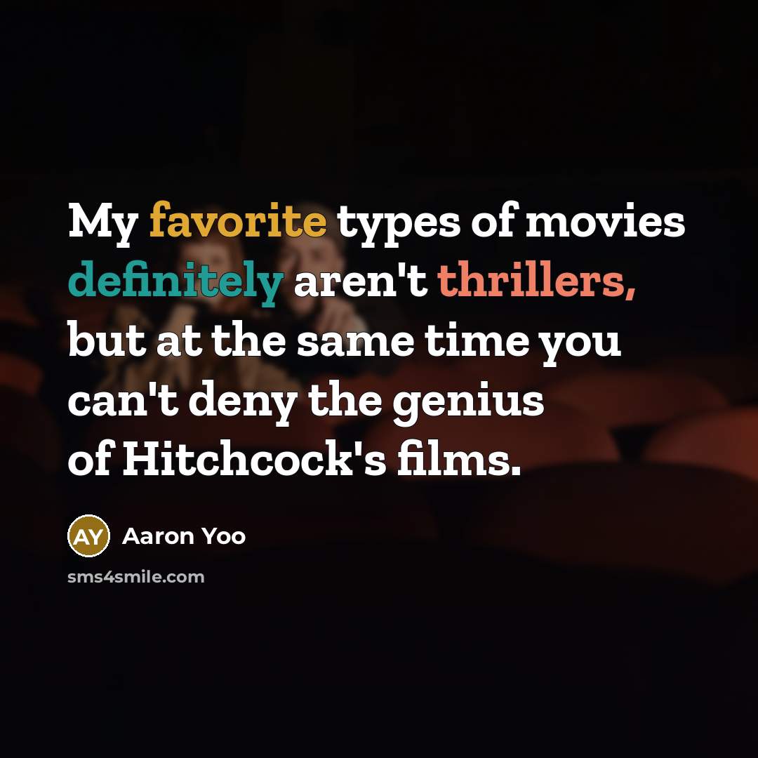 “My favorite types of movies definitely aren't thrillers, but at…” quote by Aaron Yoo