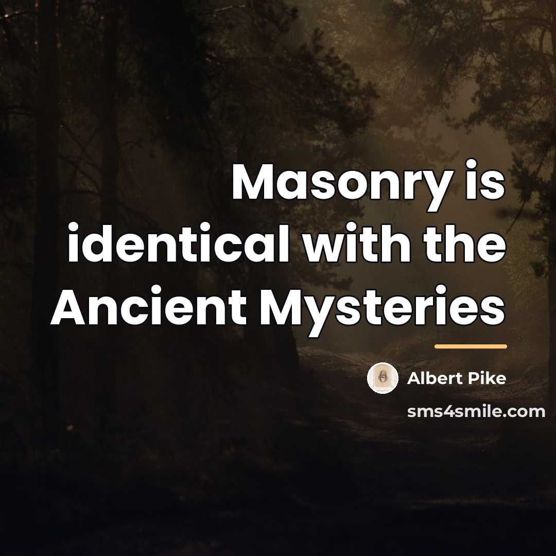 “Masonry is identical with the Ancient Mysteries…” quote by Albert Pike