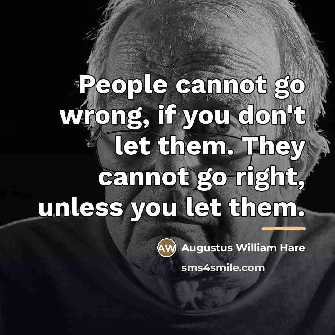 “People cannot go wrong, if you don't let them. They…” quote by Augustus William Hare