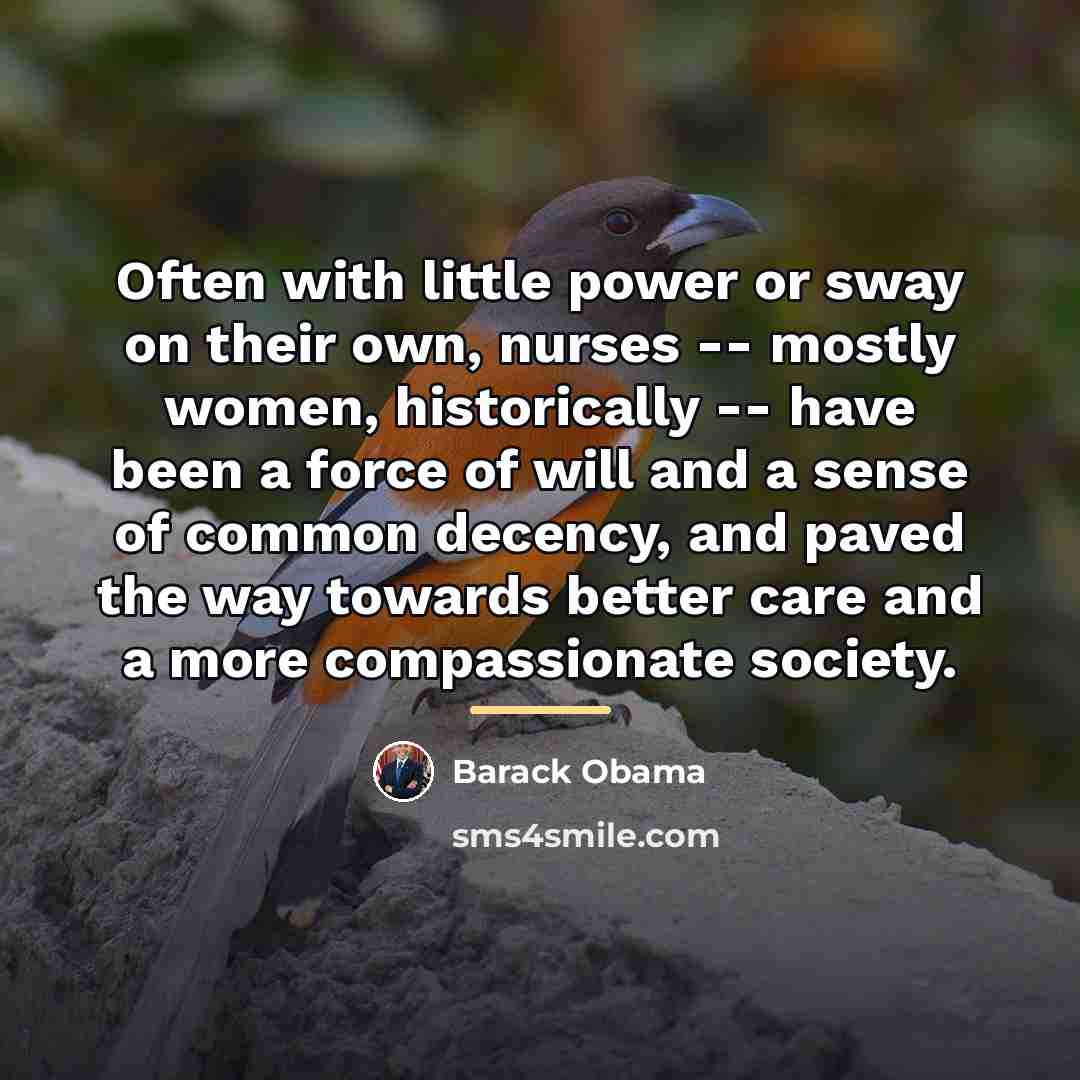 “Often with little power or sway on their own, nurses…” quote by Barack Obama