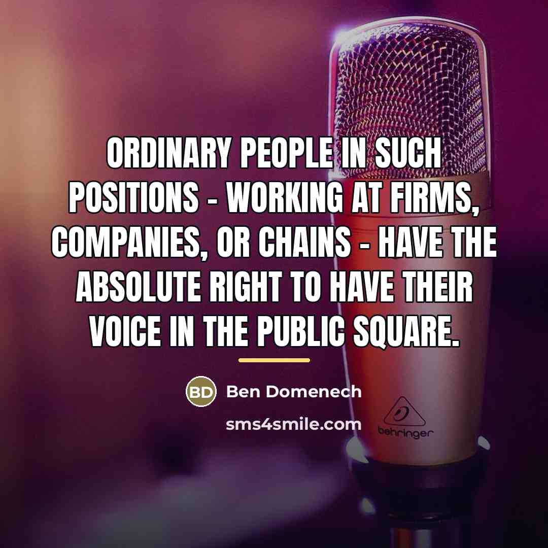 “Ordinary people in such positions - working at firms, companies,…” quote by Ben Domenech