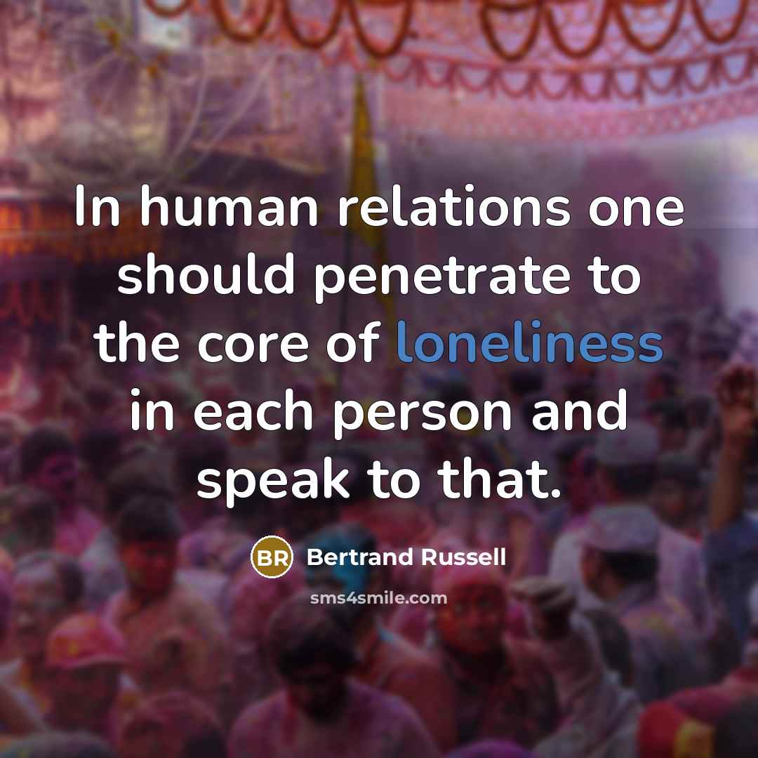 “In human relations one should penetrate to the core of…” quote by Bertrand Russell