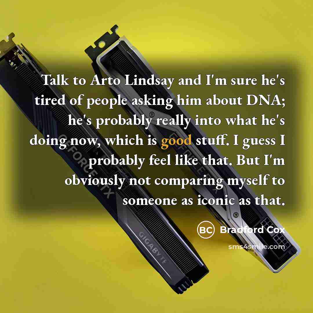 “Talk to Arto Lindsay and I'm sure he's tired of…” quote by Bradford Cox