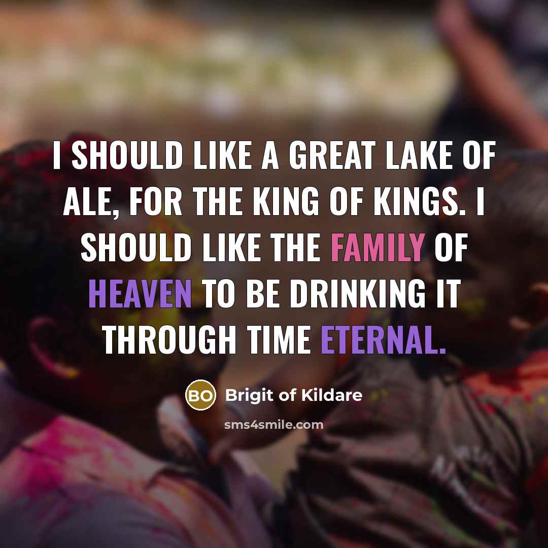 “I should like a great lake of ale, for the…” quote by Brigit of Kildare