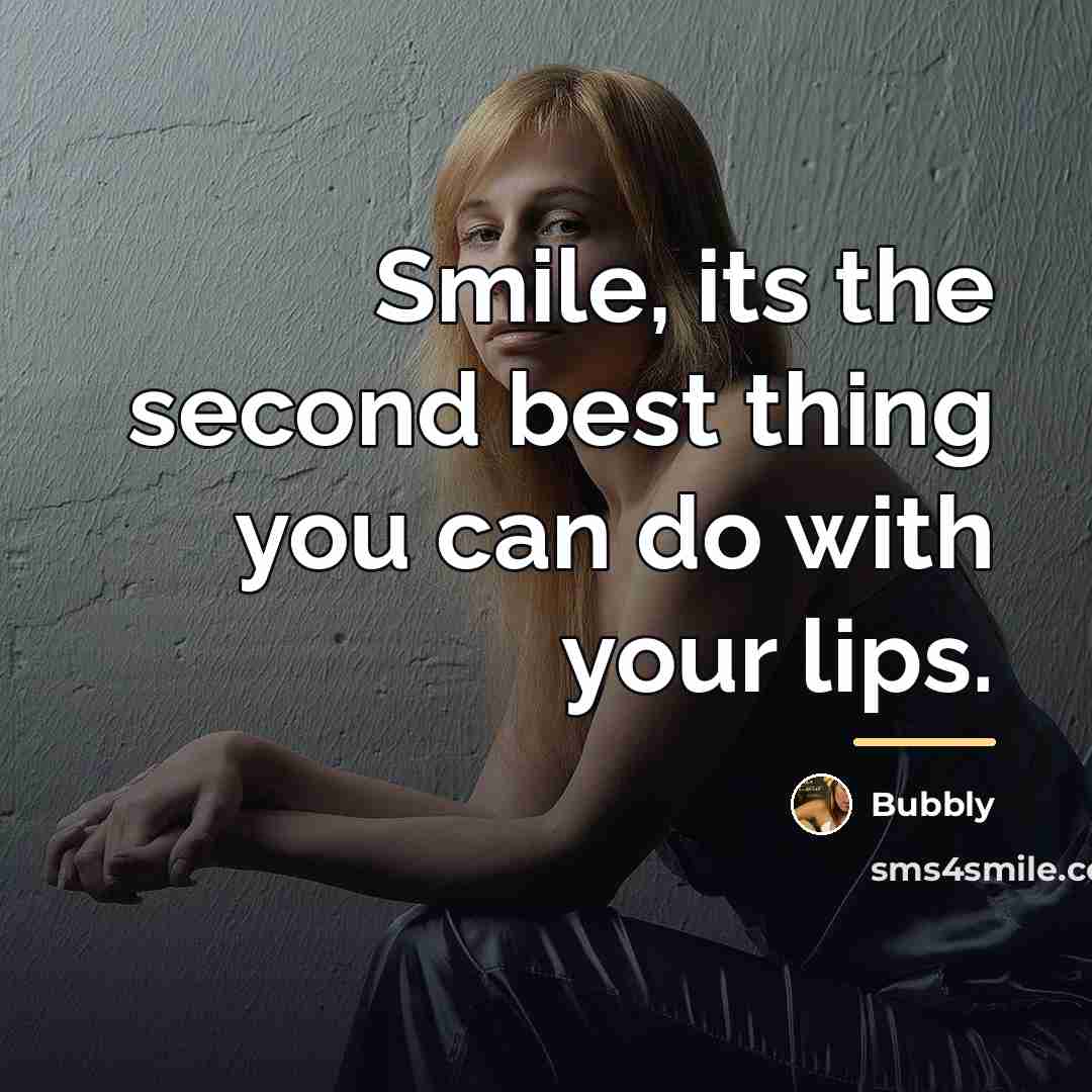 “Smile, its the second best thing you can do with…” quote by Bubbly
