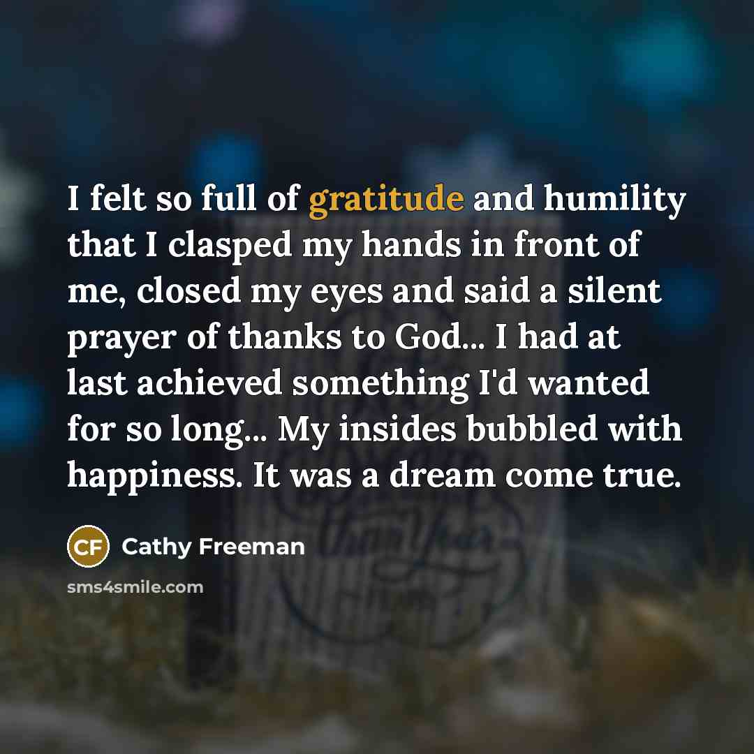 “I felt so full of gratitude and humility that I…” quote by Cathy Freeman