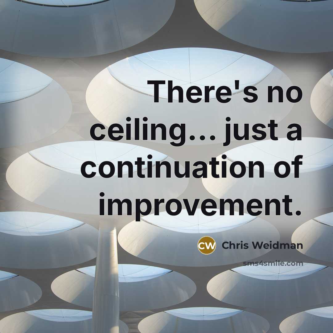 “There's no ceiling... just a continuation of improvement.” quote by Chris Weidman