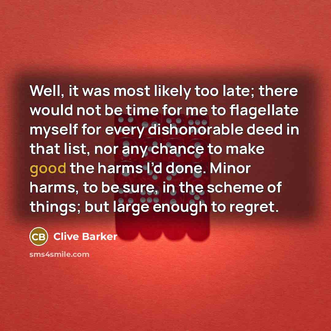 “Well, it was most likely too late; there would not…” quote by Clive Barker