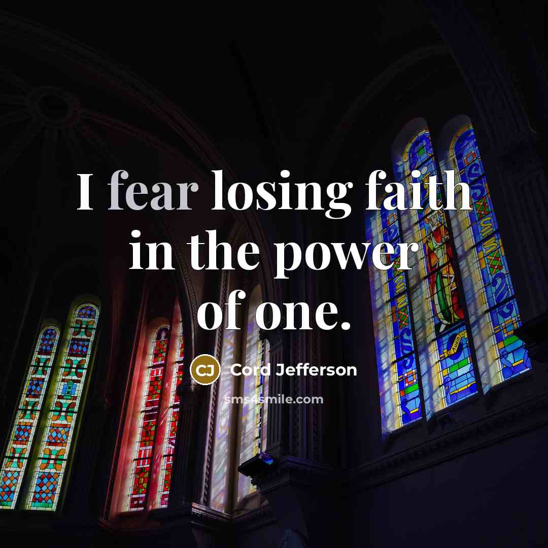 “I fear losing faith in the power of one.…” quote by Cord Jefferson
