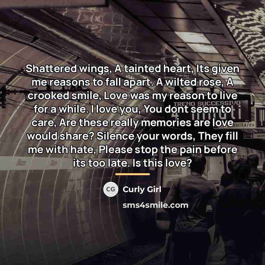 “Shattered wings, A tainted heart, Its given me reasons to…” quote by Curly Girl